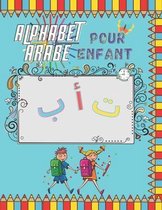 Alphabet Arabe Pour Enfant: Apprendre à votre enfant dès 2 ans à colorier et à écrire les lettres de l'alphabet arabe