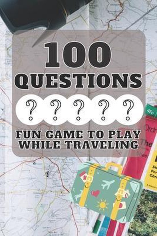 100 Questions Fun Game to Play While Traveling Get to Know Each Other Even Better!...