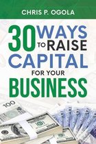 30 Ways to Raise Capital for Your Business