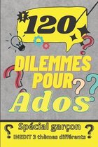 120 dilemmes pour ados