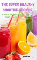 The Super Healthy Smoothie recipes