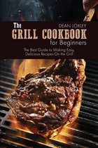 The Grill Cookbook For Beginners