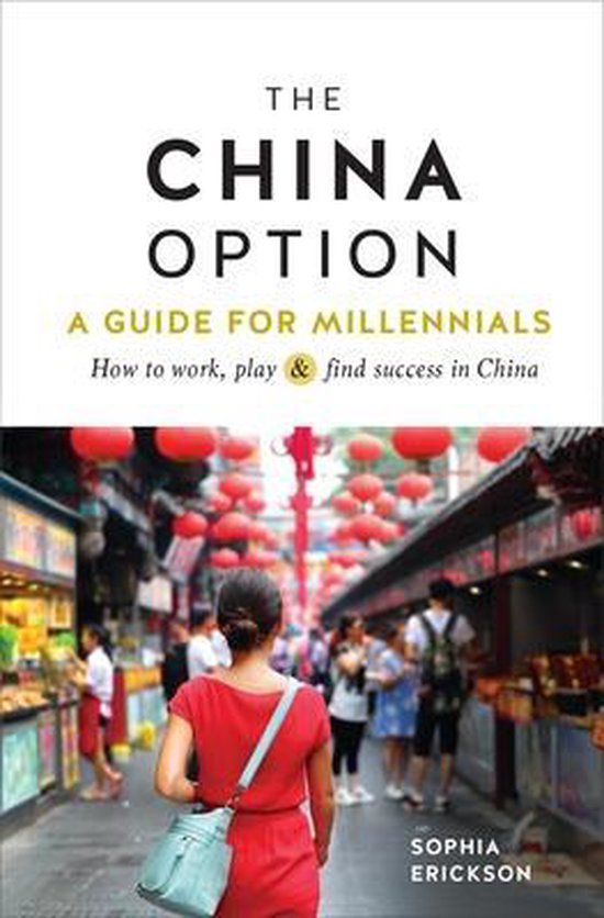 The China Option: A Guide for Millennials: How to Work, Play ... - cover