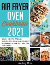 Air Fryer Oven Cookbook 2021