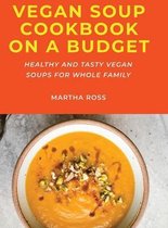 Vegan Soup Cookbook on a Budget