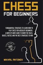Chess for Beginners: Fundamental strategies to learn how to play chess for Absolute Beginners