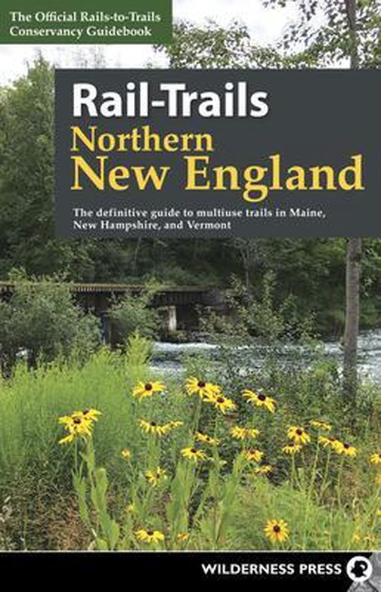 RailTrails Northern New England The definitive guide to mult ... - cover