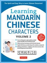 Learning Mandarin Chinese Characters Volume 2 The Quick and Easy Way to Learn Chinese Characters Hsk Level 2 AP Study Exam Prep Book