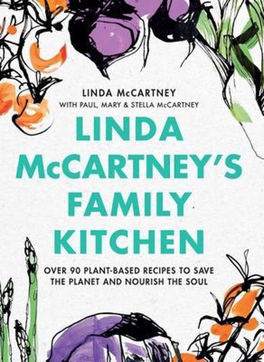 Bol Com Linda Mccartney S Family Kitchen Over 90 Plant Based Recipes To Save The Planet And