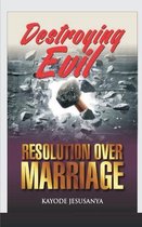 Destroying Evil Resolutions Over Marriage