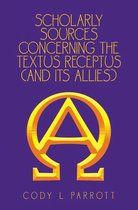 Scholarly Sources Concerning the Textus Receptus (And Its Allies)