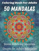 Coloring Book For Adults 50 Mandalas Stress Relieving Mandala Designs for Adults Relaxation