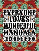 Everyone Loves Wonderful Mandala Coloring Book this book