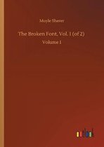 The Broken Font, Vol. 1 (of 2)