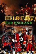 Held Fast for England a Tale of the Siege of Gibraltar (1779-83): BY G.A. HENTY