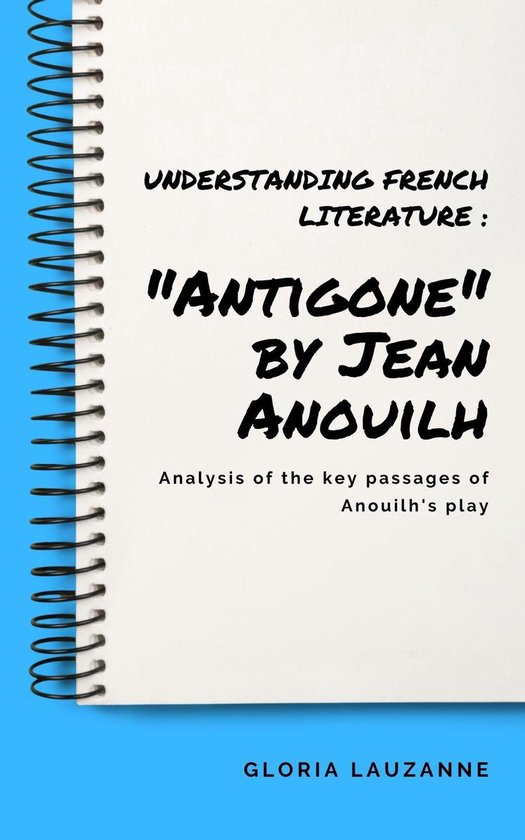 Understanding French literature : "Antigone" by Jean Anouilh - cover