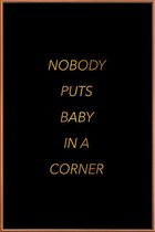 JUNIQE - Poster met kunststof lijst Nobody Puts Baby in a Corner