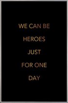 JUNIQE - Poster met kunststof lijst We Can Be Heroes gouden -20x30