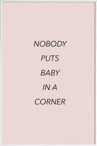 JUNIQE - Poster met kunststof lijst Nobody Puts Baby in a Corner