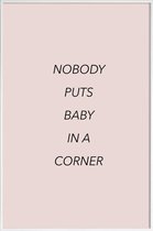 JUNIQE - Poster in kunststof lijst Nobody Puts Baby in a Corner -60x90