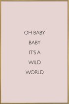 JUNIQE - Poster met kunststof lijst Oh Baby Baby It's a Wild World