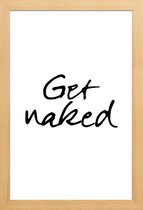 JUNIQE - Poster in houten lijst Get Naked -40x60 /Wit & Zwart