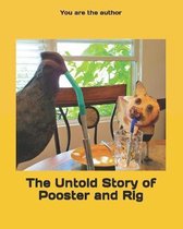 The Untold Story of Pooster and Rig