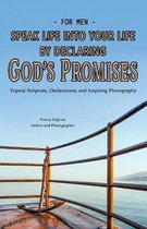 For Men Speak Life into Your Life by Declaring God's Promises