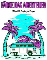 Farbe das Abenteuer: Malbuch fur Camping und Camper