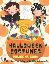 Halloween Costumes Coloring Book What Are You Going to Be This Halloween?