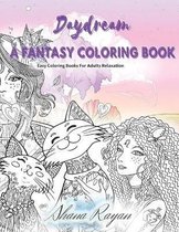 DAYDREAM a Fantasy Coloring Book - Easy coloring books for adults relaxation