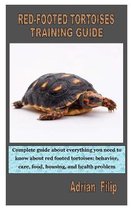 Red-Footed Tortoises Training Guide: Complete guide about everything you need to know about red footed tortoises