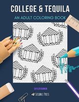 College & Tequila: AN ADULT COLORING BOOK