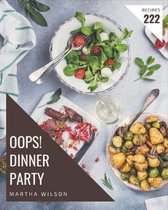 Oops! 222 Dinner Party Recipes
