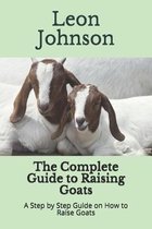 The Complete Guide to Raising Goats