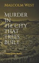 Murder In The City That Trees Built