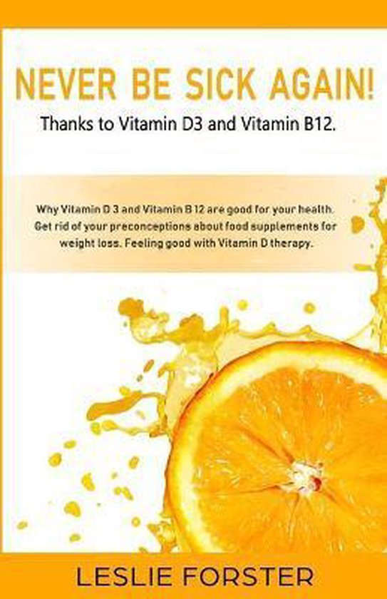 Never be sick again thanks to Vitamin D3 and Vitamin B12