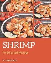 75 Selected Shrimp Recipes