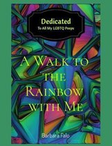A walk To the Rainbow with Me