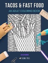 Tacos & Fast Food: AN ADULT COLORING BOOK