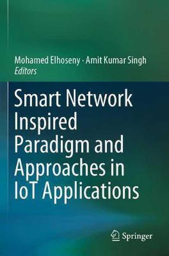 Smart Network Inspired Paradigm and Approaches in IoT Applic ... - cover