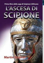 Saga di Scipione l'Africano 1 - L'Ascesa di Scipione