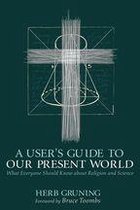A User’s Guide to Our Present World