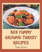303 Yummy Ground Turkey Recipes