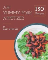Ah! 150 Yummy Pork Appetizer Recipes