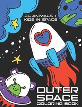 Outer Space Coloring Book: 24 Animals + Kids in space. Featuring the following fun astronaut animals