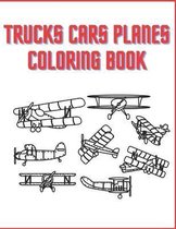 Trucks Cars Planes Coloring Book: Trucks, Cars and Planes coloring book for kids, toddlers: activity books for preschooler - coloring book for boys girls kids, book for kids ages 2-4 4-8