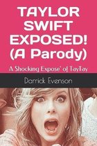 Taylor Swift Exposed! (A Parody)