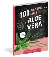 101 Amazing Uses for Aloe Vera