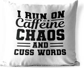 Buitenkussens - Tuin - Quote I run on caffeine chaos and cuss words witte achtergrond - 45x45 cm